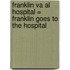 Franklin Va al Hospital = Franklin Goes to the Hospital