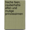 Freche Feen, zauberhafte Elfen und mutige Prinzessinnen by Astrid Lindgren