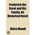 Frederick The Great And His Family; An Historical Novel