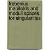 Frobenius Manifolds and Moduli Spaces for Singularities by Claus Hertling