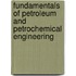 Fundamentals Of Petroleum And Petrochemical Engineering