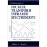 Fundamentals of Fourier Transform Infrared Spectroscopy door Wilber Smith