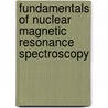 Fundamentals of Nuclear Magnetic Resonance Spectroscopy door Robert A. Izydore
