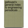 Galloupe's General Index to Engineering Periodicals ... door Francis Ellis Galloupe