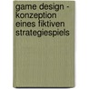 Game Design - Konzeption eines fiktiven Strategiespiels door Rainer Stahlmann