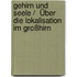 Gehirn und Seele /  Über die Lokalisation im Großhirn
