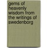 Gems Of Heavenly Wisdom From The Writings Of Swedenborg door Emanuel Swedenborg