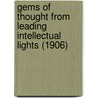 Gems Of Thought From Leading Intellectual Lights (1906) door John R. Francis