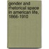 Gender And Rhetorical Space In American Life, 1866-1910