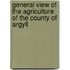General View Of The Agriculture Of The County Of Argyll