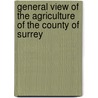 General View Of The Agriculture Of The County Of Surrey by William Stevenson