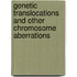 Genetic Translocations And Other Chromosome Aberrations