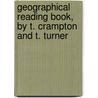 Geographical Reading Book, by T. Crampton and T. Turner door Onbekend