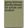 Georg Büchner. Literaturwissen für Schule und Studium by Karlheinz Hasselbach