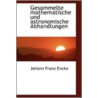 Gesammelte Mathematische Und Astronomische Abhandlungen by Johann Franz Encke