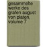 Gesammelte Werke Des Grafen August Von Platen, Volume 7