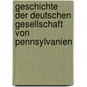 Geschichte Der Deutschen Gesellschaft Von Pennsylvanien by Oswald Seidensticker