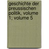 Geschichte Der Preussischen Politik, Volume 1; Volume 5 door Johann Gustav Droysen