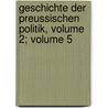 Geschichte Der Preussischen Politik, Volume 2; Volume 5 door Johann Gustav Droysen