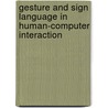 Gesture and Sign Language in Human-Computer Interaction door M. Frohlich
