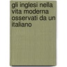 Gli Inglesi Nella Vita Moderna Osservati Da Un Italiano by Unknown