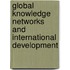 Global Knowledge Networks And International Development