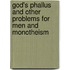 God's Phallus And Other Problems For Men And Monotheism