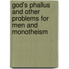 God's Phallus And Other Problems For Men And Monotheism by Howard Eilberg-Schwartz