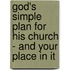 God's Simple Plan For His Church - And Your Place In It