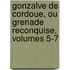 Gonzalve de Cordoue, Ou Grenade Reconquise, Volumes 5-7