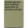 Graded Games And Rhythmic Exercises For Primary Schools door Marion Bromley Newton