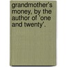 Grandmother's Money, by the Author of 'One and Twenty'. by Frederick William Robinson