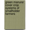 Green Manure/ Cover Crop Systems Of Smallholder Farmers door Marjatta Eilitta
