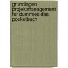 Grundlagen Projektmanagement Fur Dummies Das Pocketbuch by Stanley E. Portny