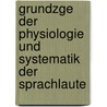 Grundzge Der Physiologie Und Systematik Der Sprachlaute door Ernst Wilhelm Von Brucke