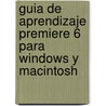 Guia de Aprendizaje Premiere 6 Para Windows y Macintosh by Antony Bolante