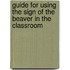 Guide for Using the Sign of the Beaver in the Classroom
