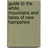 Guide to the White Mountains and Lakes of New Hampshire door William F. Osgood