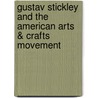 Gustav Stickley And The American Arts & Crafts Movement door Kevin W. Tucker