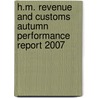 H.M. Revenue And Customs Autumn Performance Report 2007 door Great Britain: H.M. Revenue