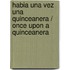 Habia Una Vez Una Quinceanera / Once Upon A Quinceanera