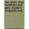Han Shan, Chan Buddhism and Gary Snyder's Ecopoetic Way door Joan Qionglin Tan
