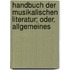 Handbuch Der Musikalischen Literatur; Oder, Allgemeines