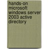 Hands-On Microsoft Windows Server 2003 Active Directory by Michael Bell