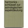 Harmonics - Schlüssel zur astrologischen Aspektdeutung by David Bolton