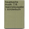 Hauptsache Musik. 7./8. Regionalausgabe I. Schülerbuch door Onbekend