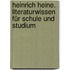 Heinrich Heine. Literaturwissen für Schule und Studium