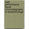 High Performance Liquid Chromatography in Biotechnology door William S. Hancock