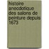 Histoire Anecdotique Des Salons de Peinture Depuis 1673