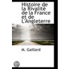 Histoire De La Rivalite De La France Et De L'Angleterre by Unknown